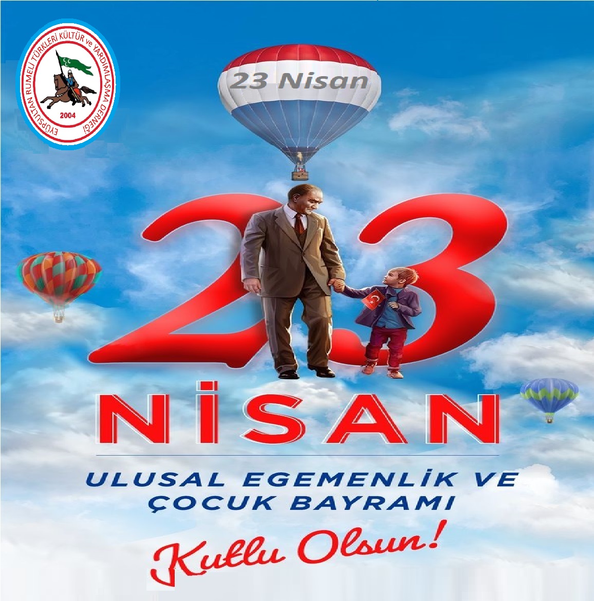 23 Nisan Ulusal Egemenlik ocuk Bayramnz Kutlu Olsun...